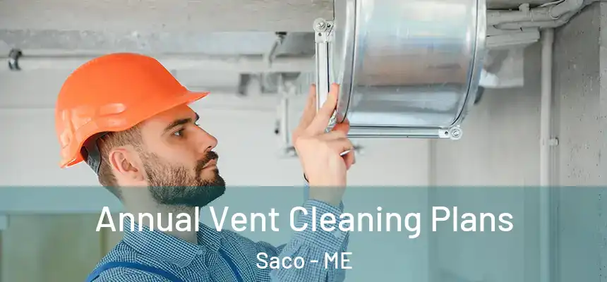  Annual Vent Cleaning Plans Saco - ME