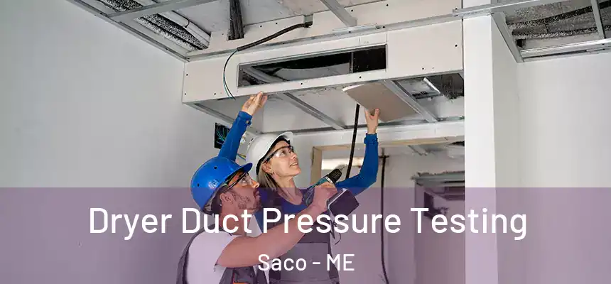  Dryer Duct Pressure Testing Saco - ME