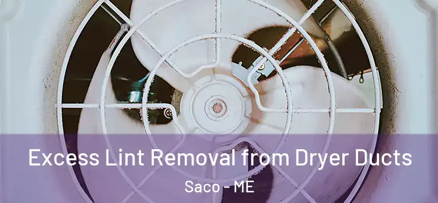 Excess Lint Removal from Dryer Ducts Saco - ME