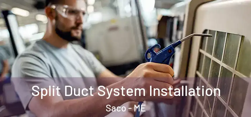  Split Duct System Installation Saco - ME